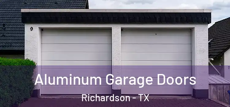  Aluminum Garage Doors Richardson - TX