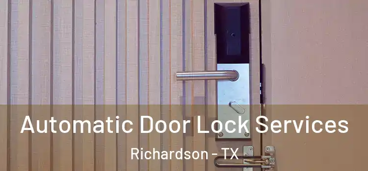  Automatic Door Lock Services Richardson - TX