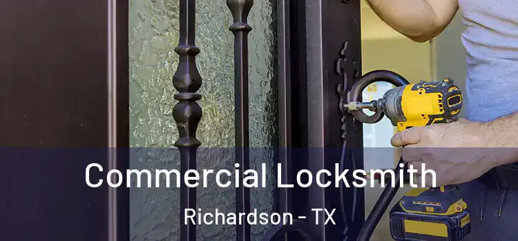  Commercial Locksmith Richardson - TX