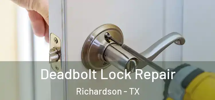  Deadbolt Lock Repair Richardson - TX