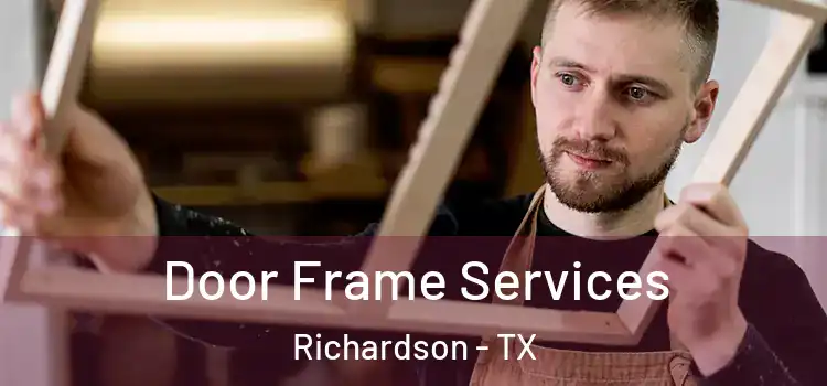 Door Frame Services Richardson - TX