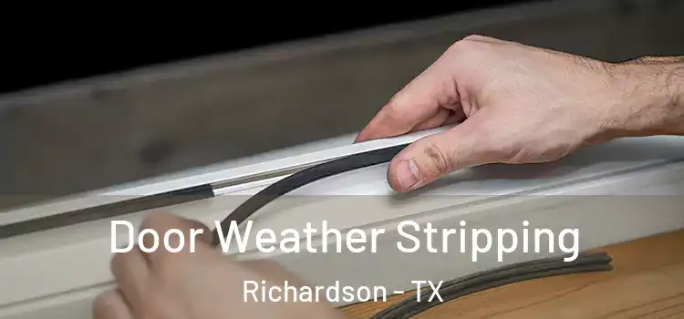  Door Weather Stripping Richardson - TX