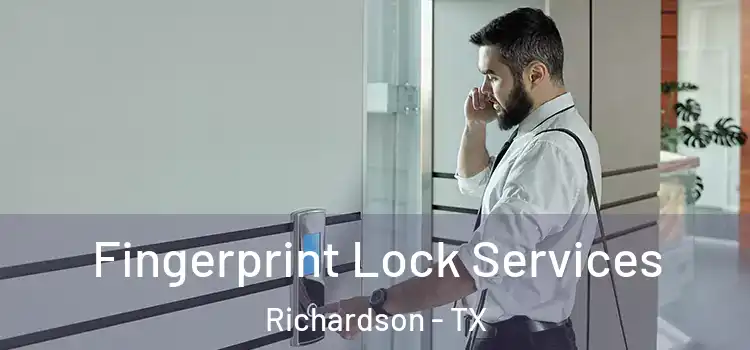 Fingerprint Lock Services Richardson - TX