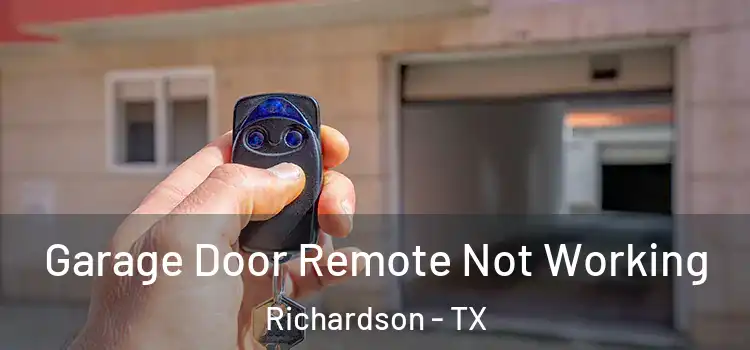  Garage Door Remote Not Working Richardson - TX