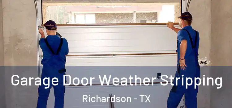  Garage Door Weather Stripping Richardson - TX