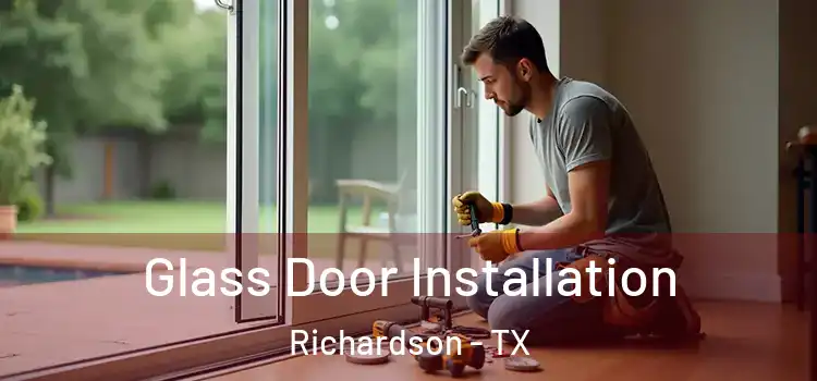 Glass Door Installation Richardson - TX