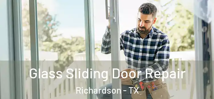  Glass Sliding Door Repair Richardson - TX