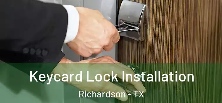 Keycard Lock Installation Richardson - TX