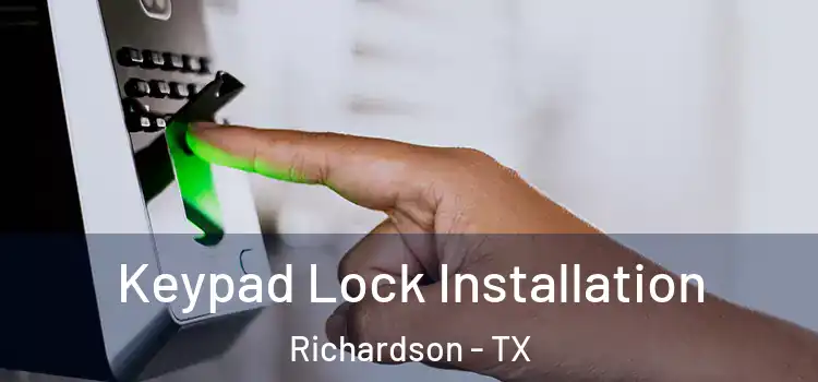 Keypad Lock Installation Richardson - TX