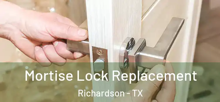 Mortise Lock Replacement Richardson - TX