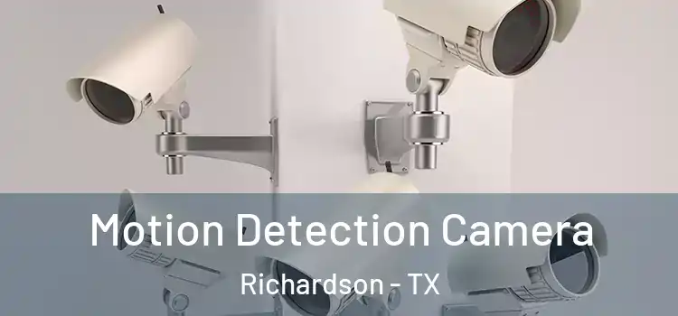  Motion Detection Camera Richardson - TX