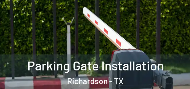 Parking Gate Installation Richardson - TX