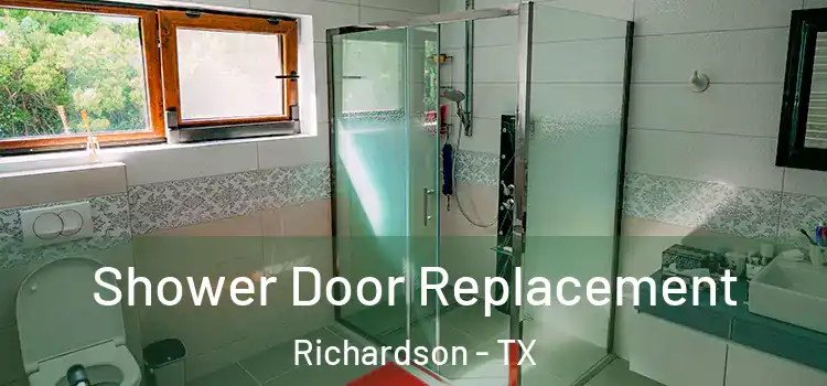Shower Door Replacement Richardson - TX