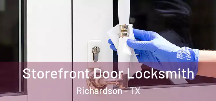 Storefront Door Locksmith Richardson - TX